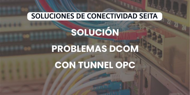 Solución Tunnel OPC para problemas con DCOM comunicación OPC